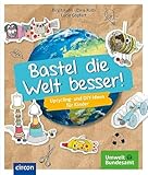 Bastel die Welt besser!:...